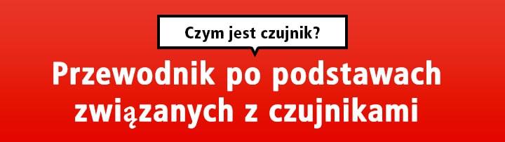 Czym jest czujnik? Przewodnik po podstawach związanych z czujnikami