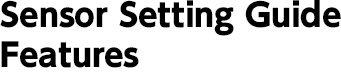 Sensor Setting Guide Features