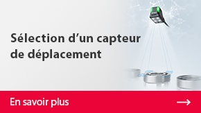 Sélection d'un capteur de déplacement | Plus de détails