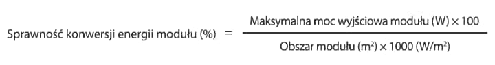 Sprawność konwersji energii modułu (%) = maksymalna moc wyjściowa modułu (W) × 100 / obszar modułu (m²) × 1000 (W/m²)